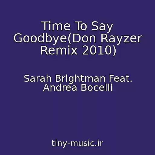 کاور آهنگ Time To Say Goodbye(Don Rayzer Remix 2010) از Sarah Brightman Feat. Andrea Bocelli