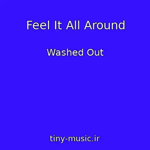 کاور آهنگ Feel It All Around از Washed Out