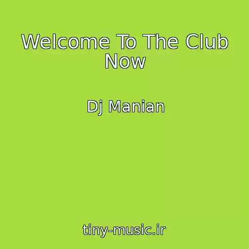 کاور آهنگ Welcome To The Club Now از Dj Manian