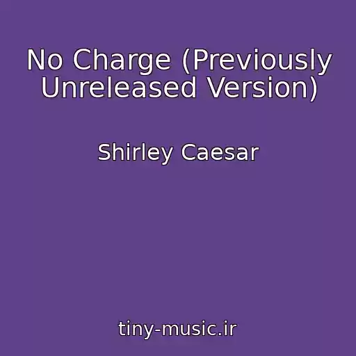 کاور آهنگ No Charge (Previously Unreleased Version) از Shirley Caesar