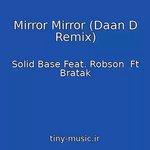 کاور آهنگ Mirror Mirror (Daan D Remix) از Solid Base Feat. Robson  Ft Bratak