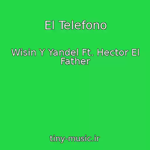 کاور آهنگ El Telefono از Wisin Y Yandel Ft. Hector El Father