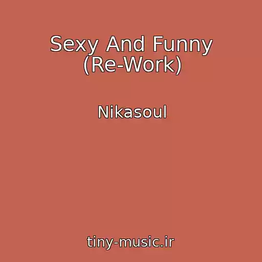 کاور آهنگ Sexy And Funny (Re-Work) از Nikasoul