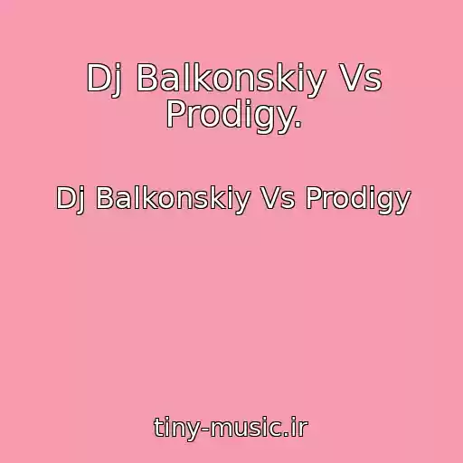 کاور آهنگ Dj Balkonskiy Vs Prodigy. از Dj Balkonskiy Vs Prodigy