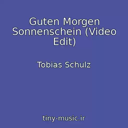 کاور آهنگ Guten Morgen Sonnenschein (Video Edit) از Tobias Schulz