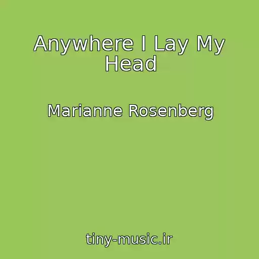 کاور آهنگ Anywhere I Lay My Head از Marianne Rosenberg
