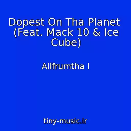 کاور آهنگ Dopest On Tha Planet  (Feat. Mack 10 & Ice Cube) از Allfrumtha I