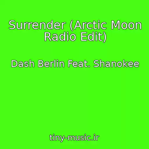 کاور آهنگ Surrender (Arctic Moon Radio Edit) از Dash Berlin Feat. Shanokee