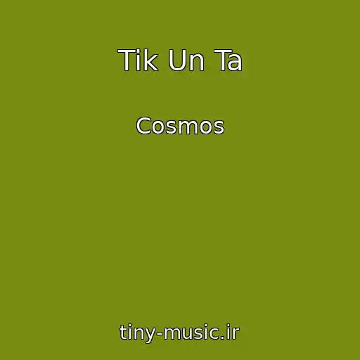 کاور آهنگ Tik Un Ta از Cosmos