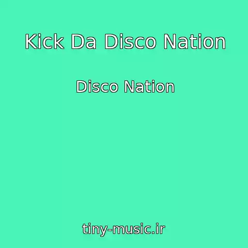 کاور آهنگ Kick Da Disco Nation از Disco Nation