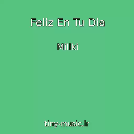 کاور آهنگ Feliz En Tu Dia از Miliki