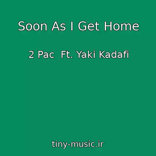 کاور آهنگ Soon As I Get Home از 2 Pac  Ft. Yaki Kadafi