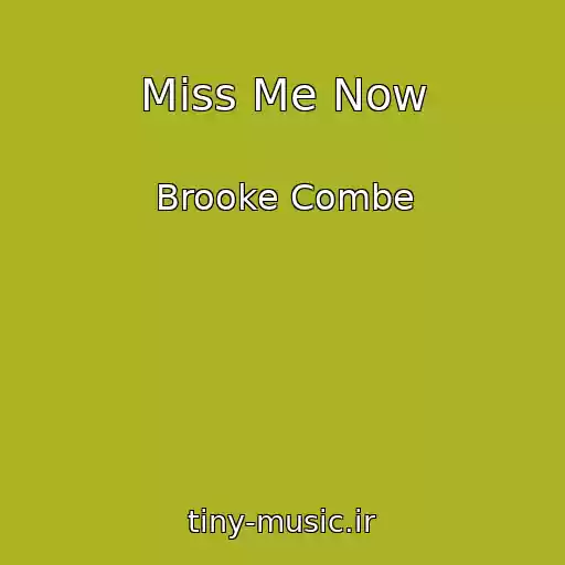 کاور آهنگ Miss Me Now از Brooke Combe