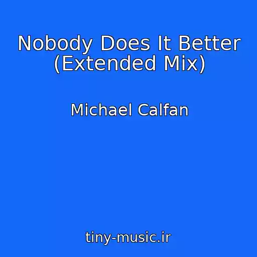 کاور آهنگ Nobody Does It Better (Extended Mix) از Michael Calfan