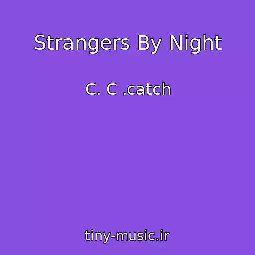 کاور آهنگ Strangers By Night از C. C .catch