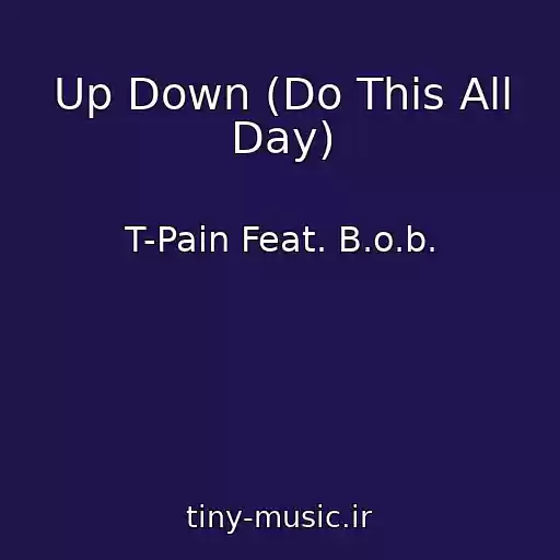 کاور آهنگ Up Down (Do This All Day) از T-Pain Feat. B.o.b.