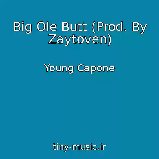 کاور آهنگ Big Ole Butt (Prod. By Zaytoven) از Young Capone