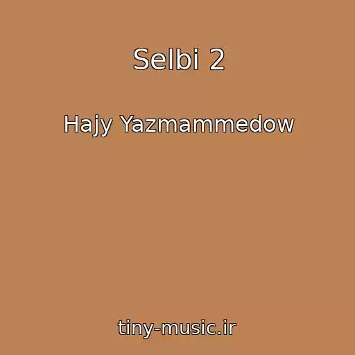 کاور آهنگ Selbi 2 از Hajy Yazmammedow
