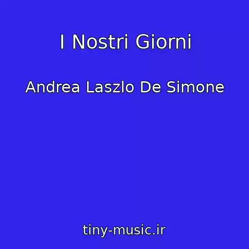 کاور آهنگ I Nostri Giorni از Andrea Laszlo De Simone