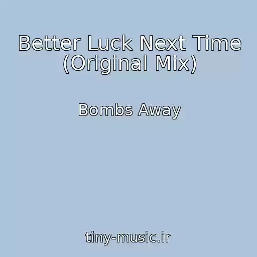 کاور آهنگ Better Luck Next Time (Original Mix) از Bombs Away