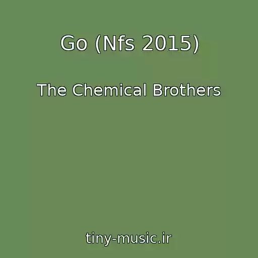 کاور آهنگ Go (Nfs 2015) از The Chemical Brothers