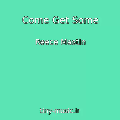 کاور آهنگ Come Get Some از Reece Mastin