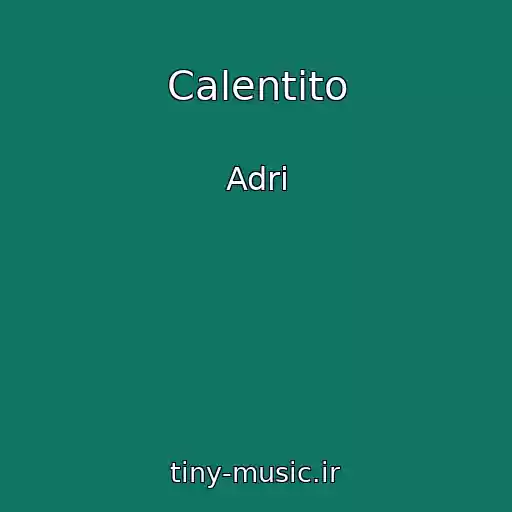 کاور آهنگ Calentito از Adri