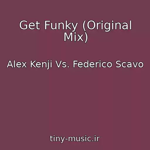 کاور آهنگ Get Funky (Original Mix) از Alex Kenji Vs. Federico Scavo