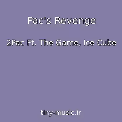 کاور آهنگ Pac's Revenge از 2Pac Ft. The Game, Ice Cube