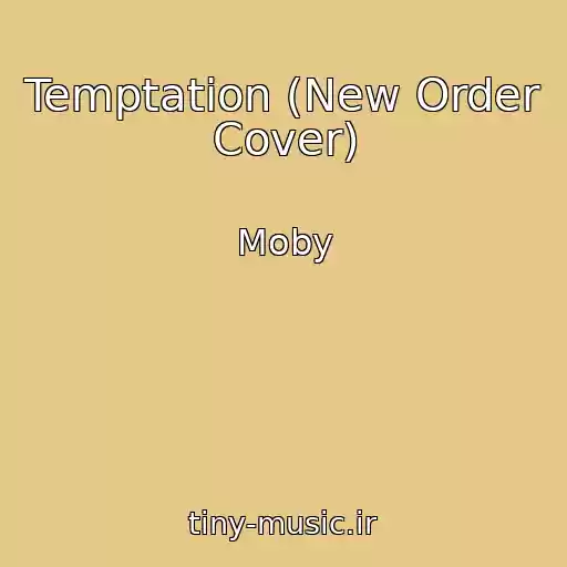 کاور آهنگ Temptation (New Order Cover) از Moby