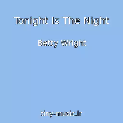 کاور آهنگ Tonight Is The Night از Betty Wright