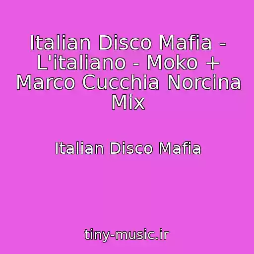کاور آهنگ Italian Disco Mafia - L'italiano - Moko + Marco Cucchia Norcina Mix از Italian Disco Mafia