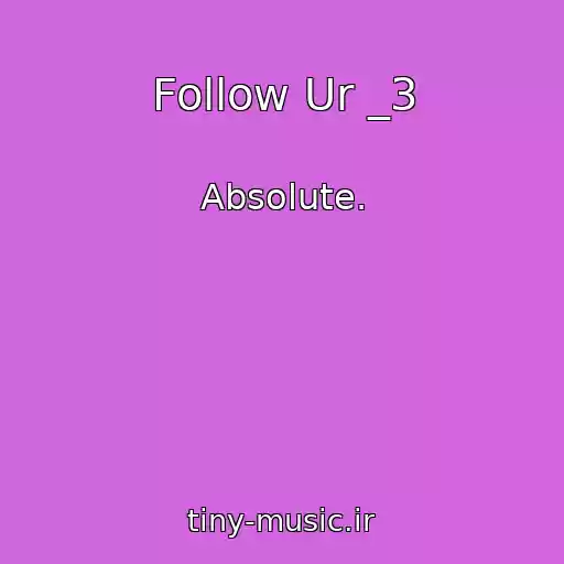 کاور آهنگ Follow Ur _3 از Absolute.