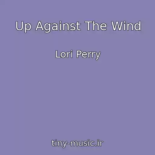 کاور آهنگ Up Against The Wind از Lori Perry