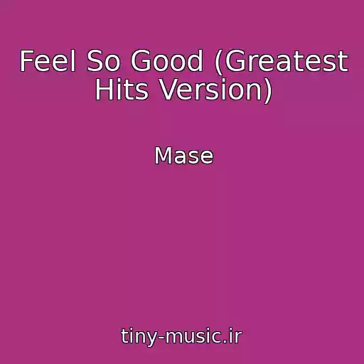 کاور آهنگ Feel So Good (Greatest Hits Version) از Mase