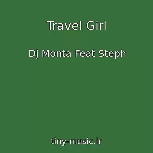 کاور آهنگ Travel Girl از Dj Monta Feat Steph