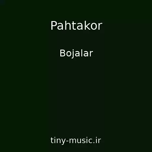 کاور آهنگ Pahtakor از Bojalar