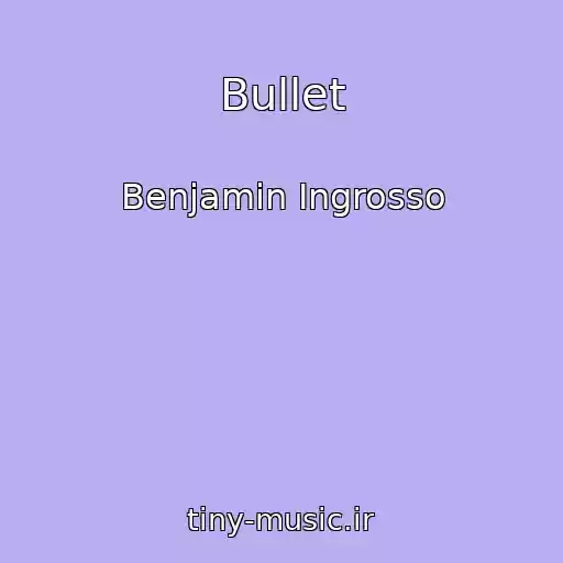 کاور آهنگ Bullet از Benjamin Ingrosso