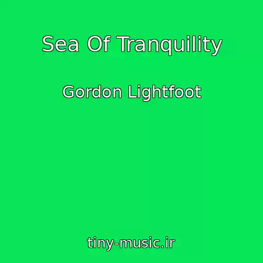 کاور آهنگ Sea Of Tranquility از Gordon Lightfoot