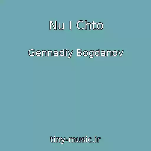 کاور آهنگ Nu I Chto از Gennadiy Bogdanov
