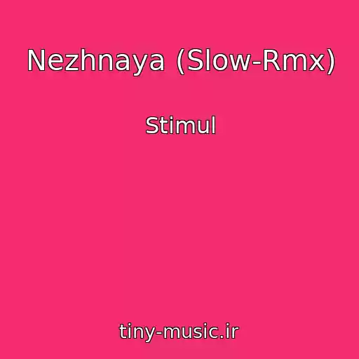 کاور آهنگ Nezhnaya (Slow-Rmx) از Stimul