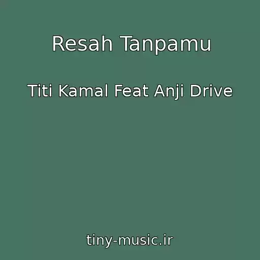 کاور آهنگ Resah Tanpamu از Titi Kamal Feat Anji Drive