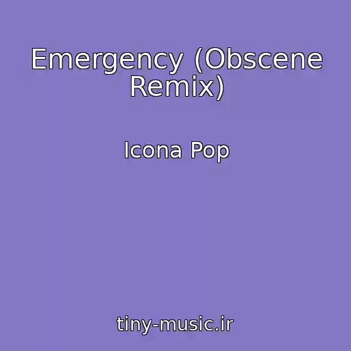 کاور آهنگ Emergency (Obscene Remix) از Icona Pop