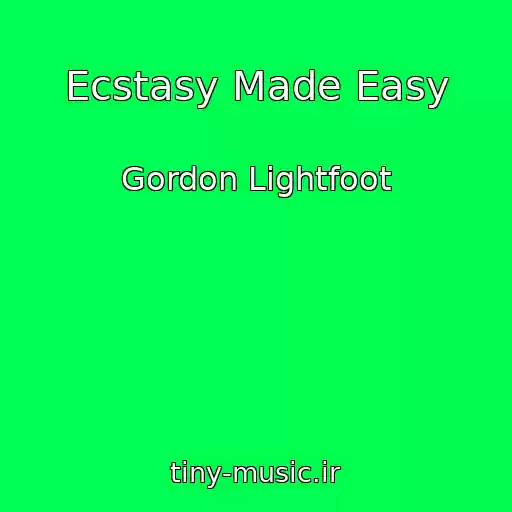 کاور آهنگ Ecstasy Made Easy از Gordon Lightfoot