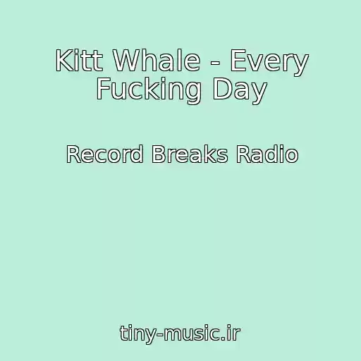 کاور آهنگ Kitt Whale - Every Fucking Day از Record Breaks Radio