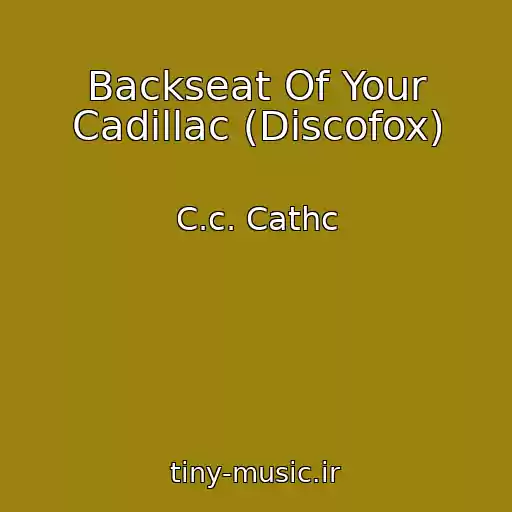 کاور آهنگ Backseat Of Your Cadillac (Discofox) از C.c. Cathc
