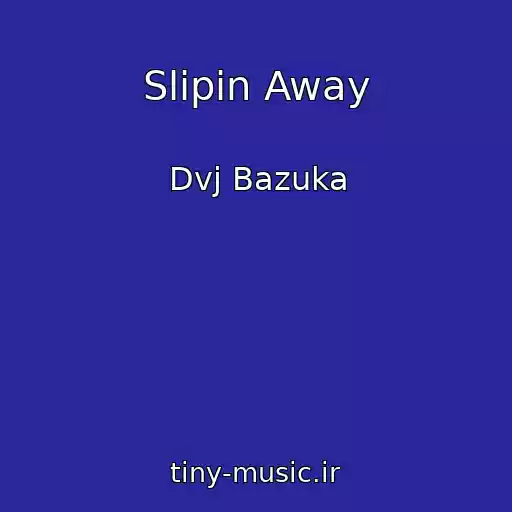 کاور آهنگ Slipin Away از Dvj Bazuka