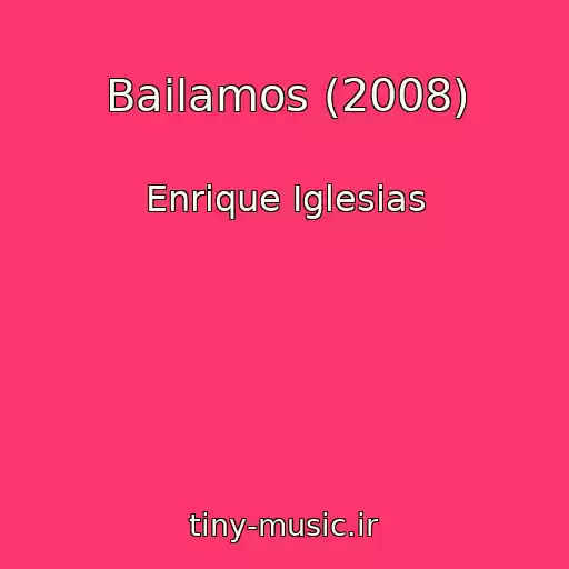 کاور آهنگ Bailamos (2008) از Enrique Iglesias