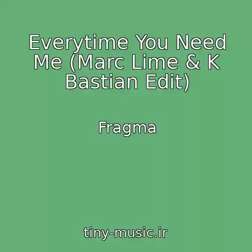 کاور آهنگ Everytime You Need Me (Marc Lime & K Bastian Edit) از Fragma