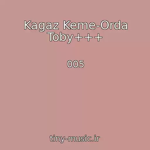 کاور آهنگ Kagaz Keme-Orda Toby+++ از 005